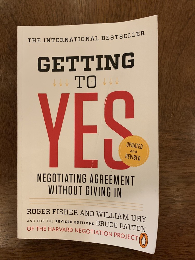 Getting to Yes: by Fisher, Roger; Ury, William L. and Patton, Bruce