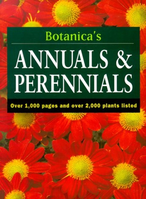 Botanica’s Annuals and Perennials : Over 1,000 Pages and over 2,0