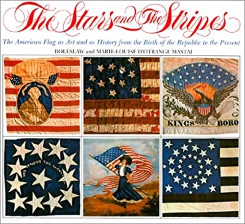 The Stars and the Stripes: The American Flag as Art and as Histor