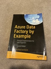 Azure Data Factory by Example ~ Richard Swinbank ~ 2nd Edition Paperback
