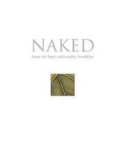 Naked: How to Feel Naturally H – VERY GOOD