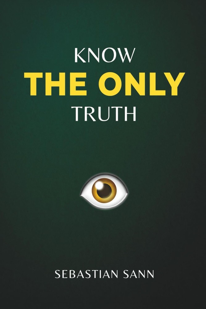 KNOW THE ONLY TRUTH BY Sebastian Sann PAPERBACK **1000**