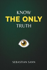 KNOW THE ONLY TRUTH BY Sebastian Sann PAPERBACK **1000**