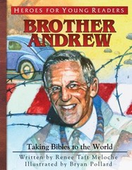 BROTHER ANDREW: TAKING BIBLES TO THE WORLD (HEROES FOR By Renee Taft Meloche
