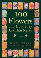 100 Flowers and How They Got Their Names, Wells, Diana, New Book