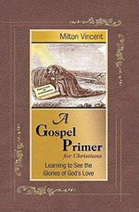 A Gospel Primer for Christians: – Paperback, by Vincent Milton – Very Good