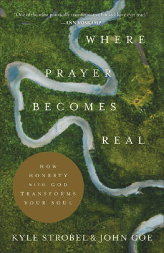 Where Prayer Becomes Real – Paperback By Kyle Strobel – GOOD