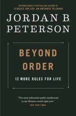 Beyond Order: 12 More Rules For Life – Hardcover By Peterson, Jordan B. – GOOD