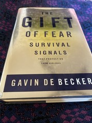 The Gift of Fear: Survival Signals by Gavin De Becker