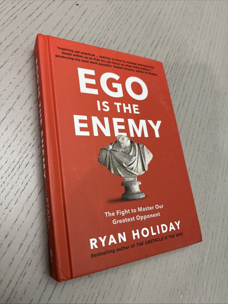 Ego is the Enemy: The Fight to Master Our Greatest Opponent
