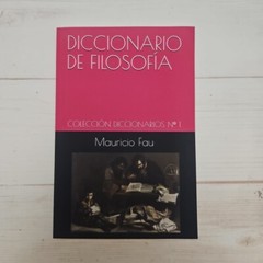 DICCIONARIO DE FILOSOFIA: COLECCION DICCIONARIOS NO 1 By Mauricio Fau BRAND NEW