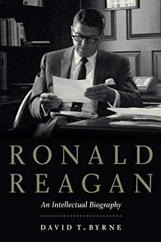 Ronald Reagan: An Intellectual – Hardcover, by Byrne David T. – Very Good z