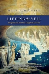 Lifting the Veil: Imagination and the Kingdom of God by Malcolm Guite: Used