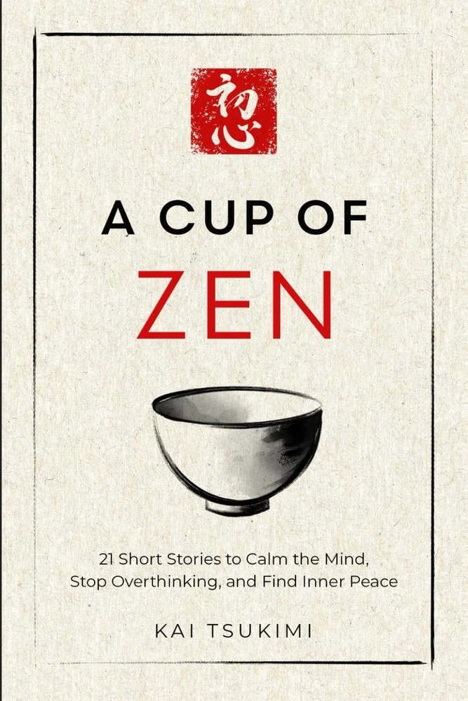 A Cup of Zen: 21 Short Stories to Calm the Mind by Kai Tsukimi PB Free Shipp..