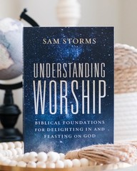 Understanding Worship: Biblical Foundations for Delighting in and Feasting on…
