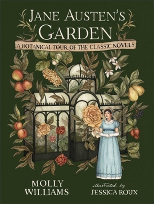 Jane Austen’s Garden: A Botanical Tour of the Classic Novels (Hardback or Cased