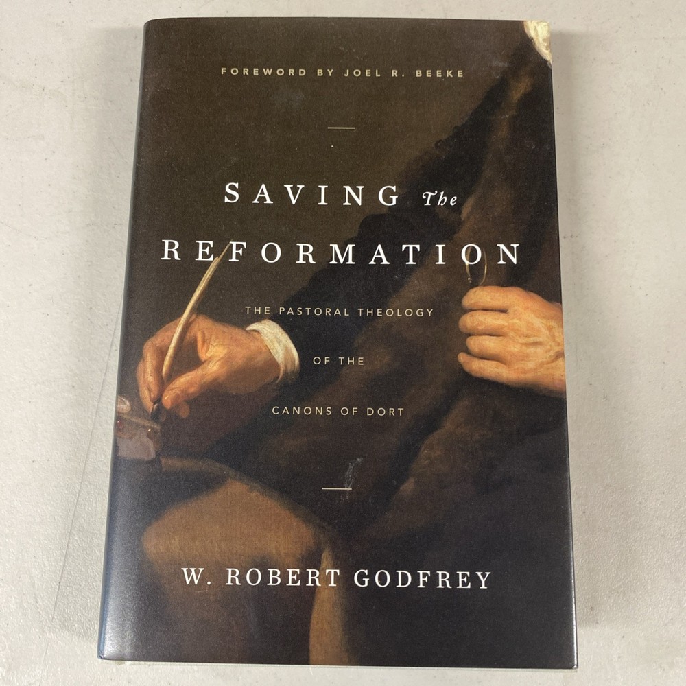 Saving The Reformation: The Pastoral Theology o… by W. Robert Godfrey Signed