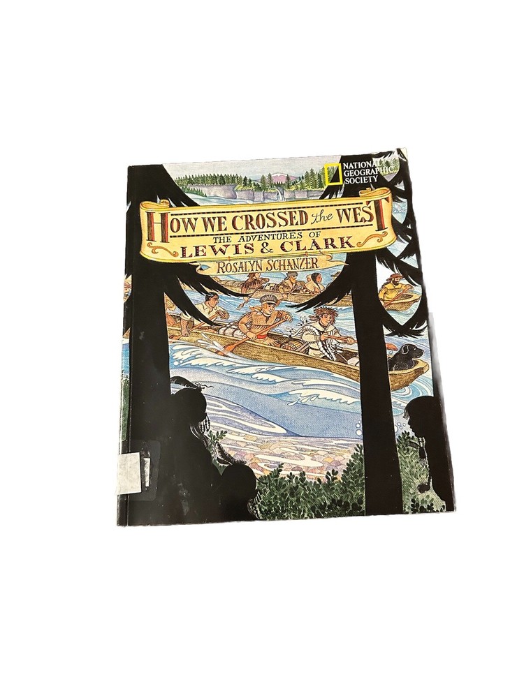 How We Crossed the West : The Adventures of Lewis and Clark by Rosalyn Schanzer
