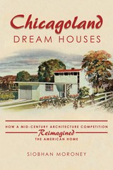 Chicagoland Dream Houses: How a Mid-Century Architecture Competition Reimagined