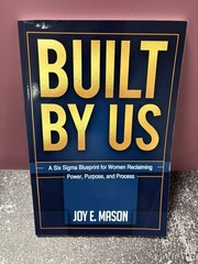 BUILT BY US: A Six Sigma Blueprint for Women Reclaiming Power, Purpose, Process