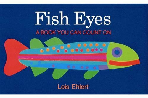 Fish Eyes: A Book You Can Count On – Hardcover By Ehlert, Lois – GOOD