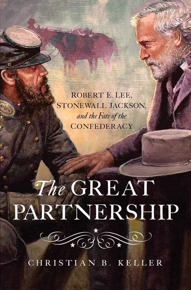 The Great Partnership: Robert E. Lee, Stonewall Jackson, and the Fate of the…