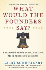 What Would the Founders Say?: A Patr- 9781595230744, Larry Schweikart, hardcover
