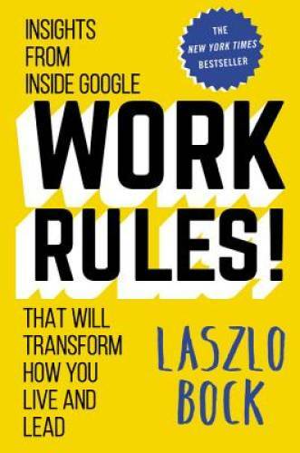 Work Rules!: Insights from Inside Google That Will Transform How You – VERY GOOD