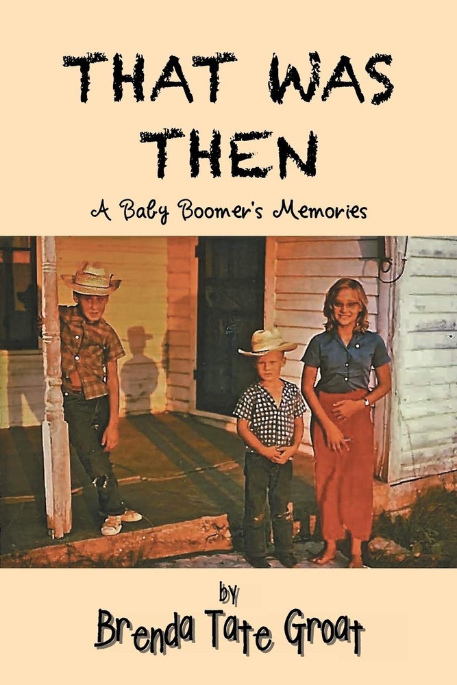 That Was Then: A Baby Boomer s Memories – Groat, Brenda Tate – Very Good – S…