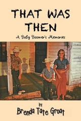 That Was Then: A Baby Boomer s Memories – Groat, Brenda Tate – Very Good – S…