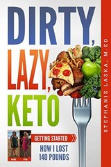DIRTY, LAZY, KETO: Getting Started:…, Laska, Stephani
