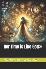 Her Time is Like God(R) by Michelle Ann Flores Martinez Paperback Book