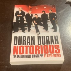Duran Duran: Notorious by Steve Malins Perfect 2007 Music Biography Rock