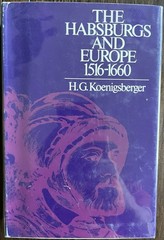 Habsburgs and Europe, 1516-1660 by H. G. Koenigsberger (1971, Hardcover)