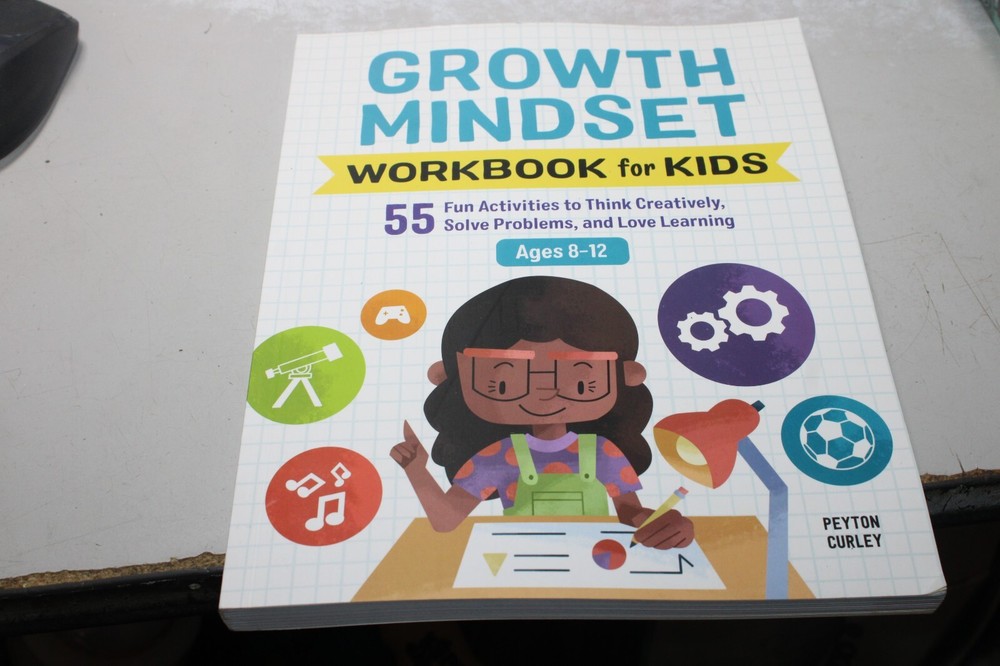 Growth Mindset Workbook for Kids : 55 Fun Activities to Think Creatively, Sol…