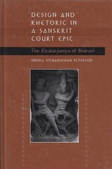 Design and Rhetoric in a Sanskrit Court The Kiratarjuniya of Bharavi