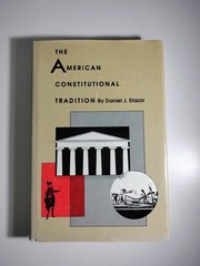 THE AMERICAN CONSTITUTIONAL TRADITION essays By D. J. Elazar – 1988 1st Edition
