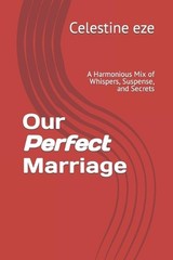 Our Perfect Marriage: A Harmonious Mix of Whispers, Suspense, and Secrets by Cel