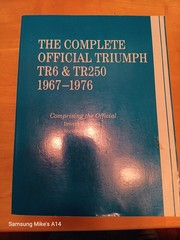 THE COMPLETE OFFICIAL TRIUMPH TR6 AND TR250, MODEL YEARS By British Leyland