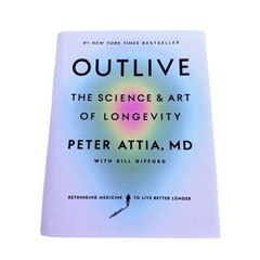 Outlive : The Science and Art of Longevity by Peter Attia (2023, HARDCOVER)