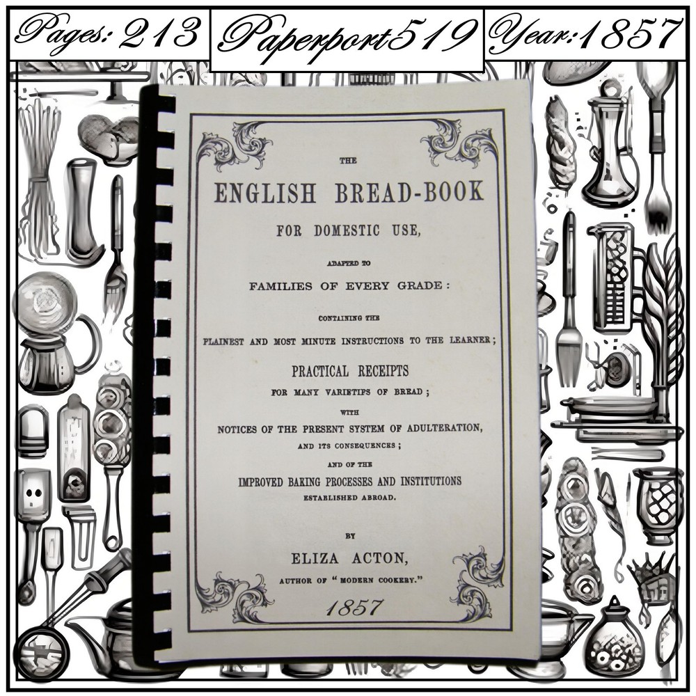1857 The English Bread Book For Domestic Use Vintage Cook Book 213 Pages