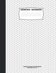 Isometric Notebook: Isometric Graph Paper Notebook; 200 Pages Sized 8.5 x 11 I