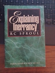 Explaining Inerrancy – R.C. Sproul (1996, Forward by Roger R. Nicole) Ligonier