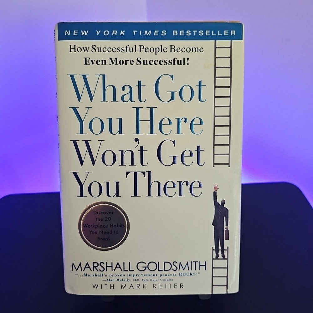 What Got You Here Won’t Get You There Hardcover