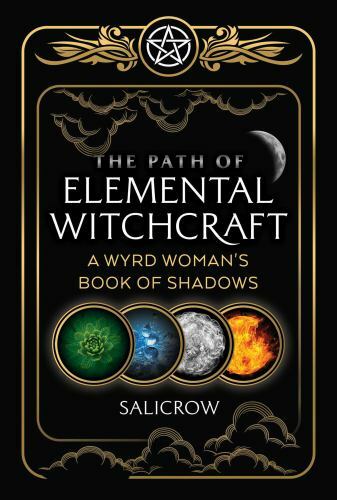 The Path of Elemental Witchcraft: A Wyrd Woman’s Book of Shadows (Sacred Planet
