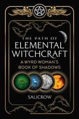 The Path of Elemental Witchcraft: A Wyrd Woman’s Book of Shadows (Sacred Planet
