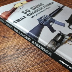 50 Guns That Changed America Bruce Wexler 2015 Illustrated Guide Skyhorse