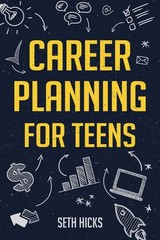 Career Planning for Teens: Discover The Proven Path to Finding a Successful …