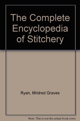 The Complete Encyclopedia of Stitchery By Mildred Graves Ryan. 9