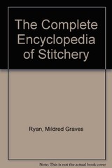 The Complete Encyclopedia of Stitchery By Mildred Graves Ryan. 9